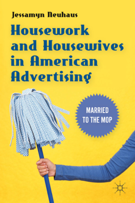 Housework and Housewives in American Advertising