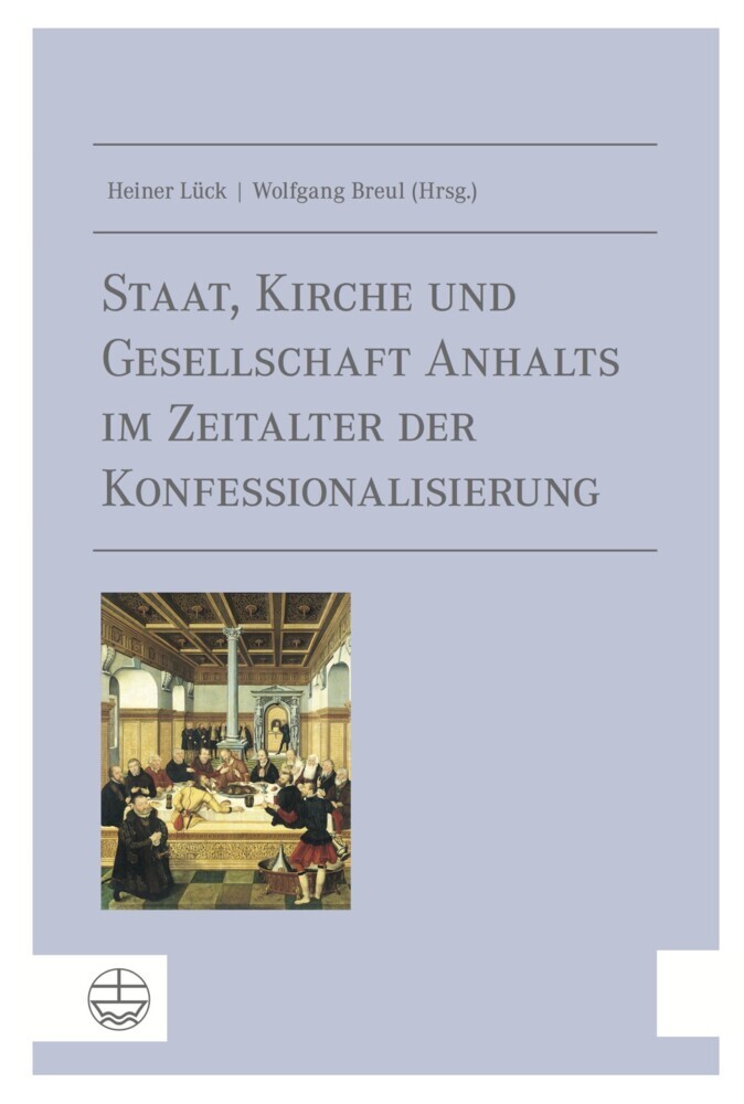 Staat, Kirche und Gesellschaft Anhalts im Zeitalter der Konfessionalisierung main product photo