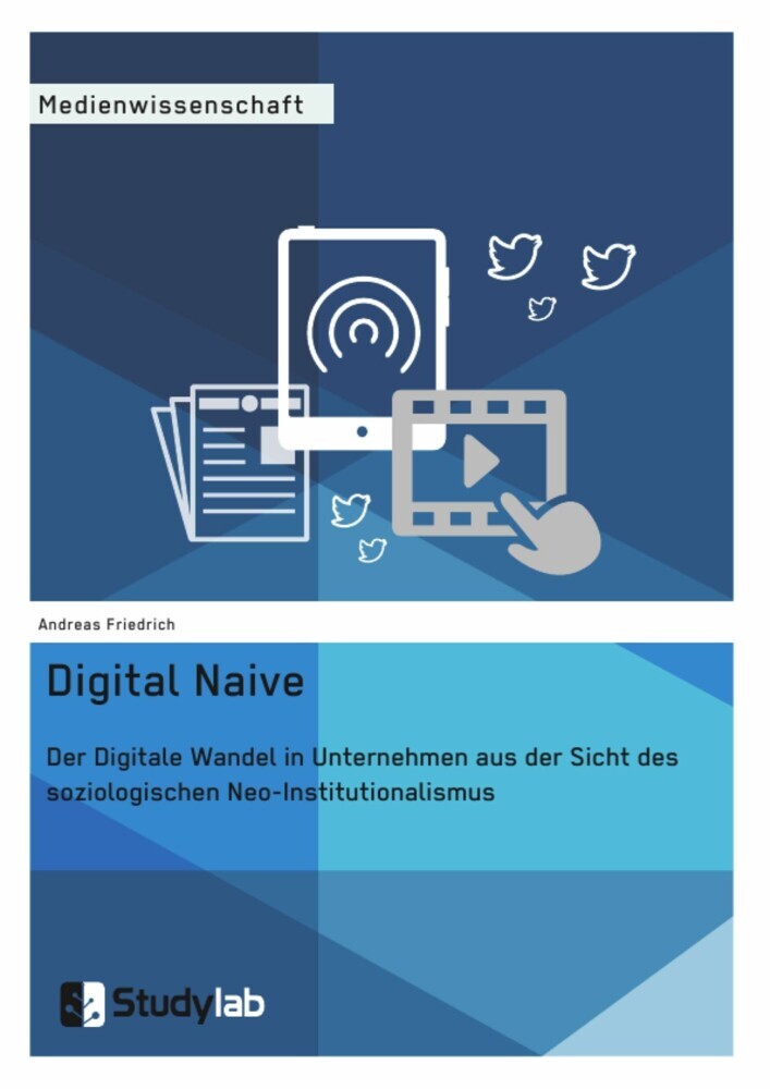 Digital Naive. Der Digitale Wandel in Unternehmen aus der Sicht des soziologischen Neo-Institutionalismus main product photo