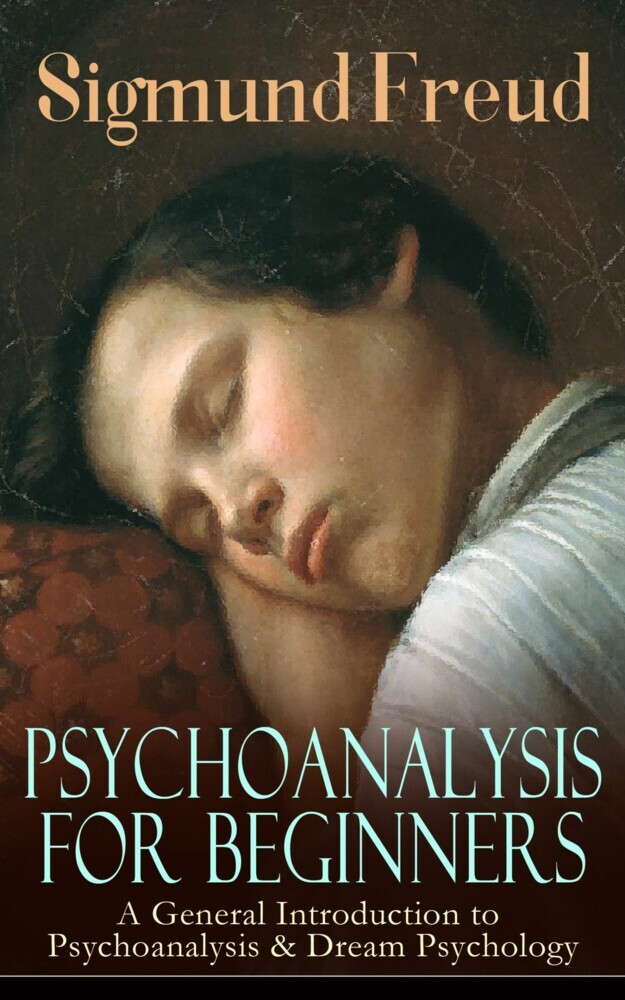 PSYCHOANALYSIS FOR BEGINNERS: A General Introduction to Psychoanalysis & Dream Psychology main product photo