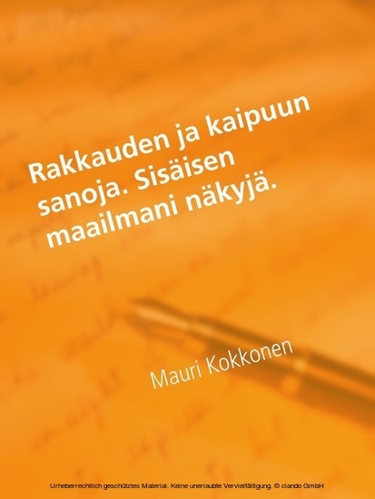 Rakkauden ja kaipuun sanoja. Sisäisen maailmani näkyjä. main product photo