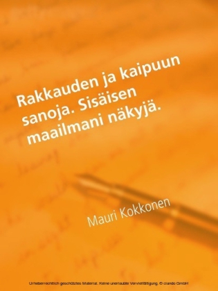 Rakkauden ja kaipuun sanoja. Sisäisen maailmani näkyjä.