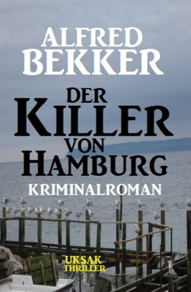 Der Killer von Hamburg: Kriminalroman