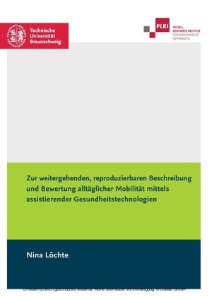 Zur weitergehenden, reproduzierbaren Beschreibung und Bewertung alltäglicher Mobilität mittels assistierender Gesundheitstechnologien