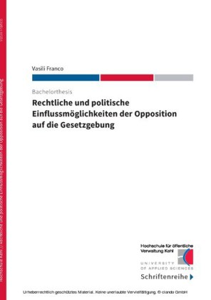 Rechtliche und politische Einflussmöglichkeiten der Opposition auf die Gesetzgebung