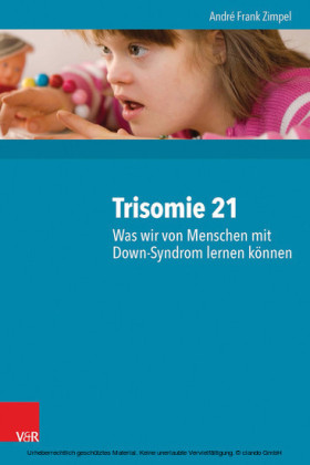 Trisomie 21 - Was wir von Menschen mit Down-Syndrom lernen können