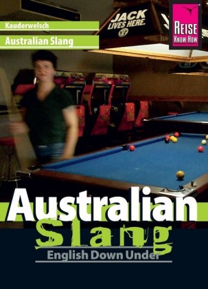 Reise Know-How Kauderwelsch Australian Slang - English Down Under: Kauderwelsch-Sprachführer Band 48