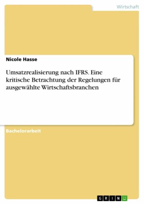 Umsatzrealisierung nach IFRS. Eine kritische Betrachtung der Regelungen für ausgewählte Wirtschaftsbranchen