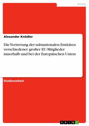 Die Vertretung der subnationalen Entitäten verschiedener großer EU-Mitglieder innerhalb und bei der Europäischen Union