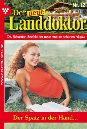 Der neue Landdoktor 12 - Arztroman