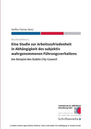 Eine Studie zur Arbeitszufriedenheit in Abhängigkeit des subjektiv wahrgenommenen Führungsverhaltens