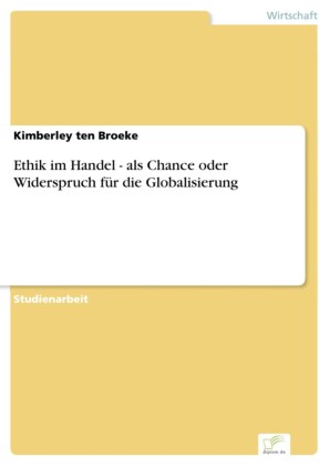 Ethik im Handel - als Chance oder Widerspruch für die Globalisierung