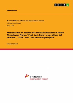 Medienkritik im Zeichen des medialen Wandels in Pedro Almodovars Filmen 'Pepi, Luci, Bom y otras chicas del montón', 'KIKA' und 'Los amantes pasajeros'