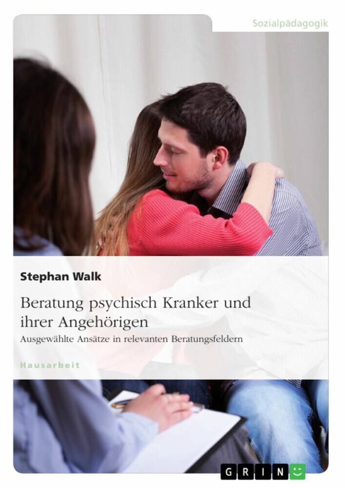 Beratung psychisch Kranker und ihrer Angehörigen. Ausgewählte Ansätze in relevanten Beratungsfeldern main product photo