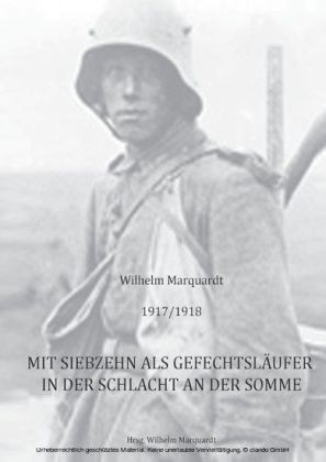 1917/1918 - Mit siebzehn als Gefechtsläufer in der Schlacht an der Somme