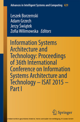 Information Systems Architecture and Technology: Proceedings of 36th International Conference on Information Systems Architecture and Technology - ISAT 2015 - Part I