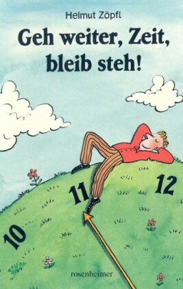 Geh weiter, Zeit, bleib steh!