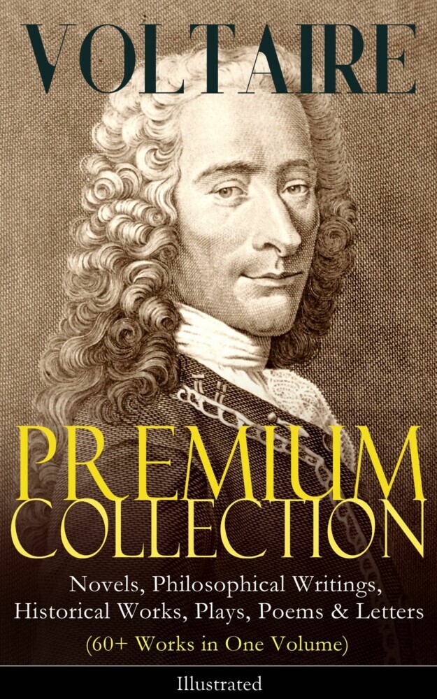 VOLTAIRE - Premium Collection: Novels, Philosophical Writings, Historical Works, Plays, Poems & Letters (60+ Works in One Volume) - Illustrated main product photo