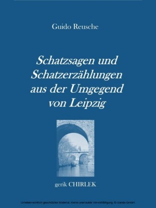 Schatzsagen und Schatzerzählungen - aus der Umgegend von Leipzig.