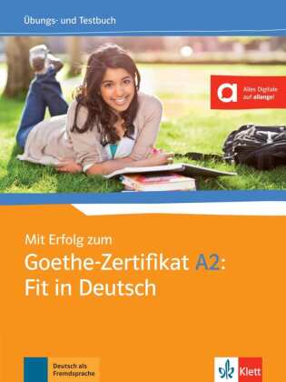 Mit Erfolg zum Goethe-Zertifikat A2: Fit in Deutsch - Übungs- und Testbuch