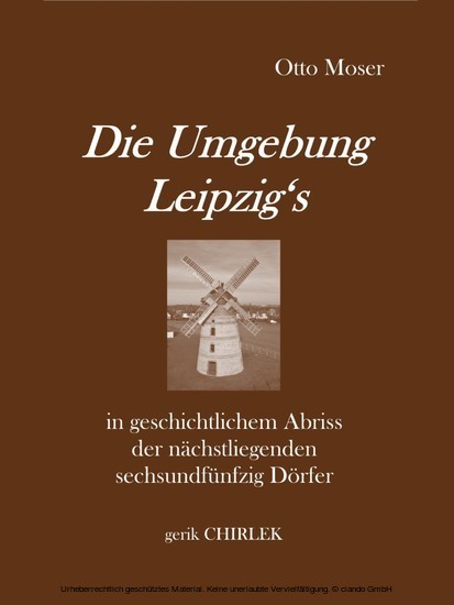 Die Umgebung Leipzig's in geschichtlichem Abriss der nächstliegenden sechsundfünfzig Dörfer main product photo