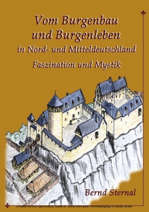 Vom Burgenbau und Burgenleben in Nord- und Mitteldeutschland