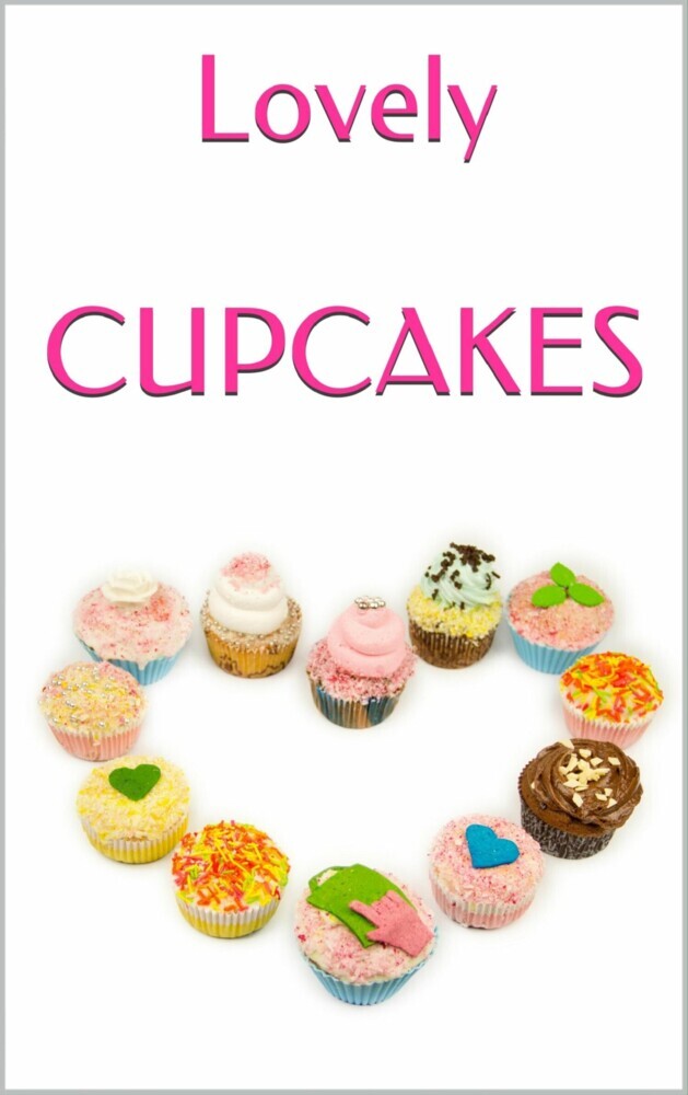 LOVELY CUPCAKES: Leckere Cupcakes zu (fast) jedem Anlass main product photo