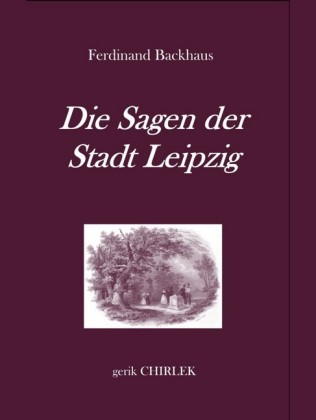 Die Sagen der Stadt Leipzig.