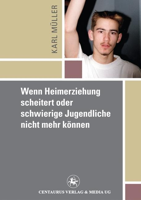 Wenn Heimerziehung scheitert oder schwierige Jugendliche nicht mehr können main product photo