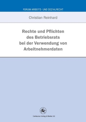 Rechte und Pflichten des Betriebsrats bei der Verwendung von Arbeitnehmerdaten