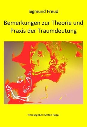 Bemerkungen zur Theorie und Praxis der Traumdeutung