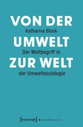 Von der Umwelt zur Welt