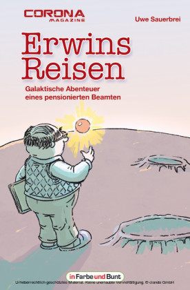 Erwins Reisen - Galaktische Abenteuer eines pensionierten Beamten