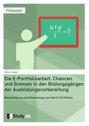 Die E-Portfolioarbeit. Chancen und Grenzen in den Bildungsgängen der Ausbildungsvorbereitung