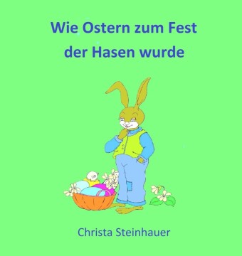 Wie Ostern zum Fest der Hasen wurde