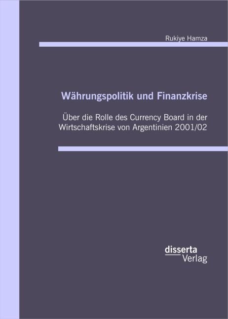 Währungspolitik und Finanzkrise - Über die Rolle des Currency-Board in der Wirtschaftskrise von Argentinien 2001/02 main product photo