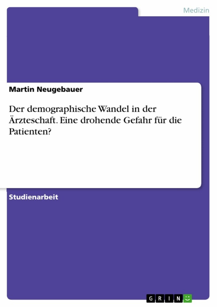 Der demographische Wandel in der Ärzteschaft. Eine drohende Gefahr für die Patienten? main product photo
