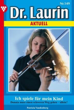 Dr. Laurin Aktuell 149 - Arztroman
