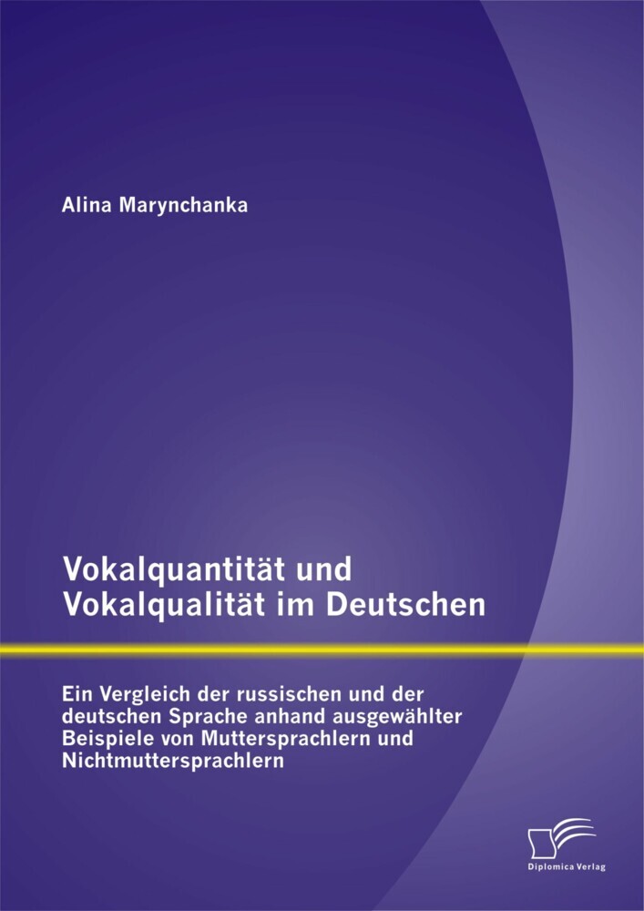 Vokalquantität und Vokalqualität im Deutschen: Ein Vergleich der russischen und der deutschen Sprache anhand ausgewählter Beispiele von Muttersprachlern und Nichtmuttersprachlern main product photo