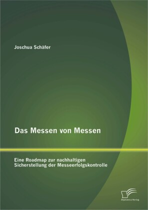 Das Messen von Messen: Eine Roadmap zur nachhaltigen Sicherstellung der Messeerfolgskontrolle