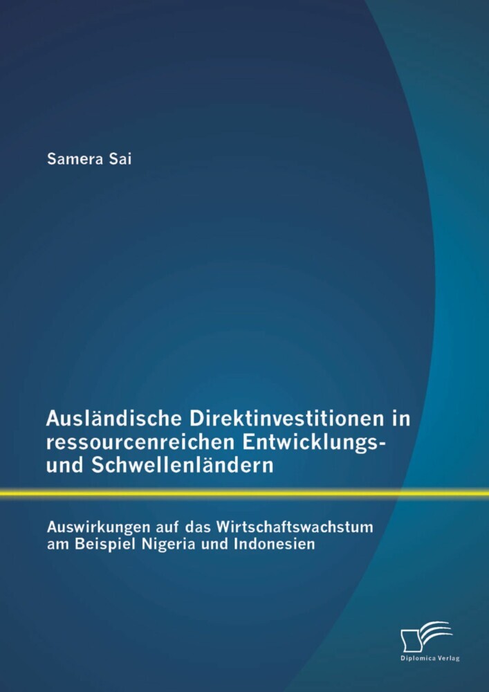 Ausländische Direktinvestitionen in ressourcenreichen Entwicklungs- und Schwellenländern: Auswirkungen auf das Wirtschaftswachstum am Beispiel Nigeria und Indonesien main product photo
