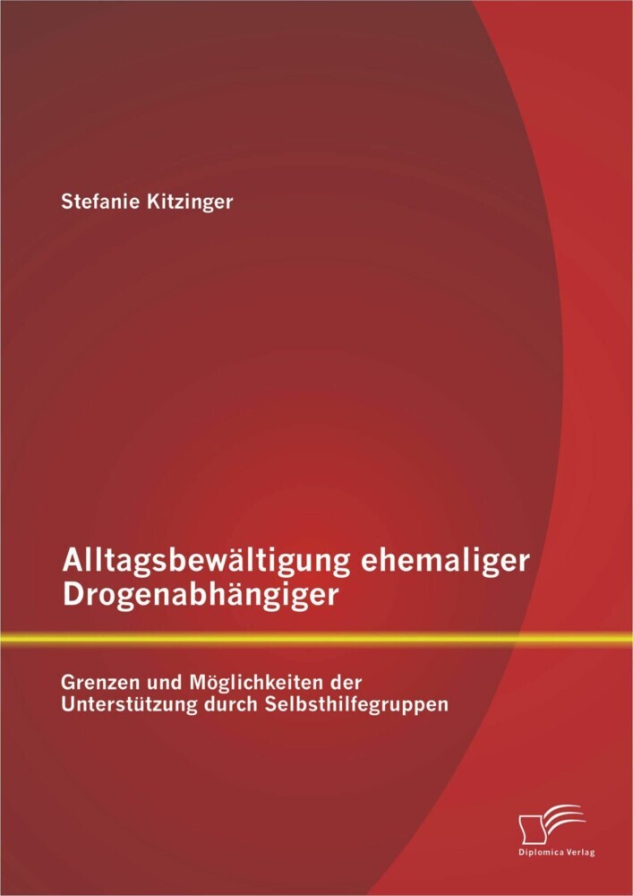 Alltagsbewältigung ehemaliger Drogenabhängiger: Grenzen und Möglichkeiten der Unterstützung durch Selbsthilfegruppen main product photo