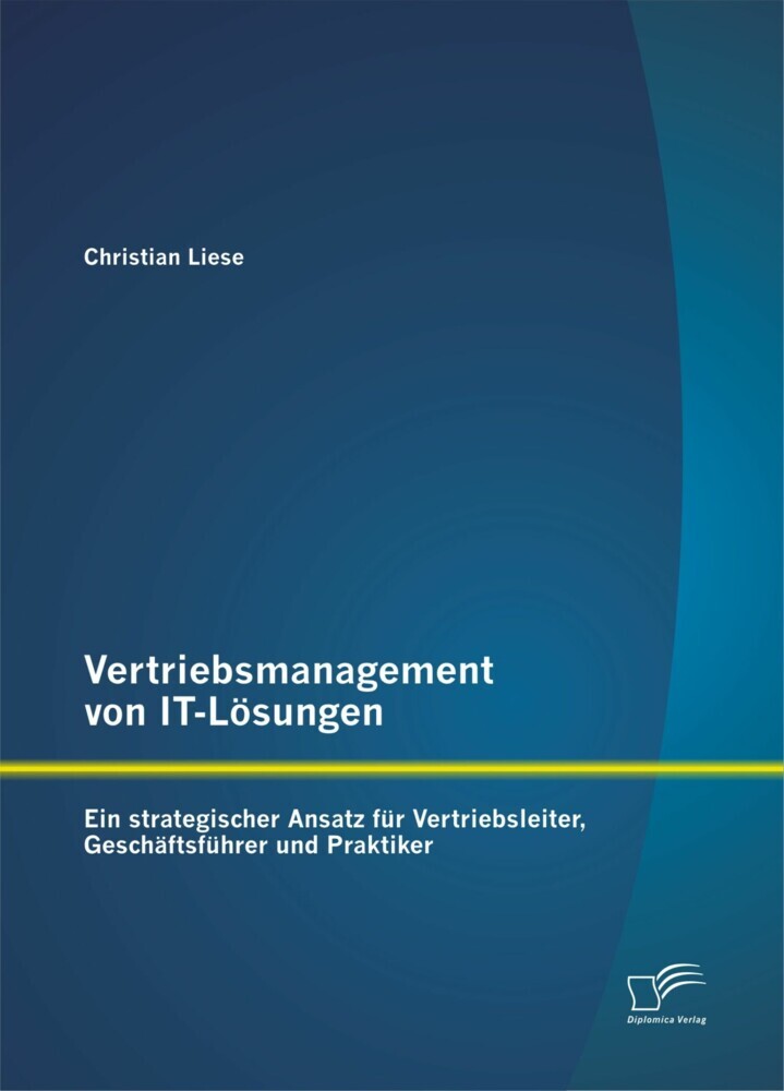 Vertriebsmanagement von IT-Lösungen: Ein strategischer Ansatz für Vertriebsleiter, Geschäftsführer und Praktiker main product photo