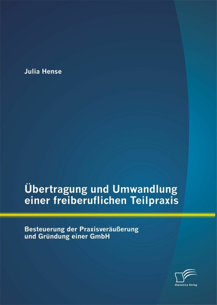 Übertragung und Umwandlung einer freiberuflichen Teilpraxis: Besteuerung der Praxisveräußerung und Gründung einer GmbH main product photo