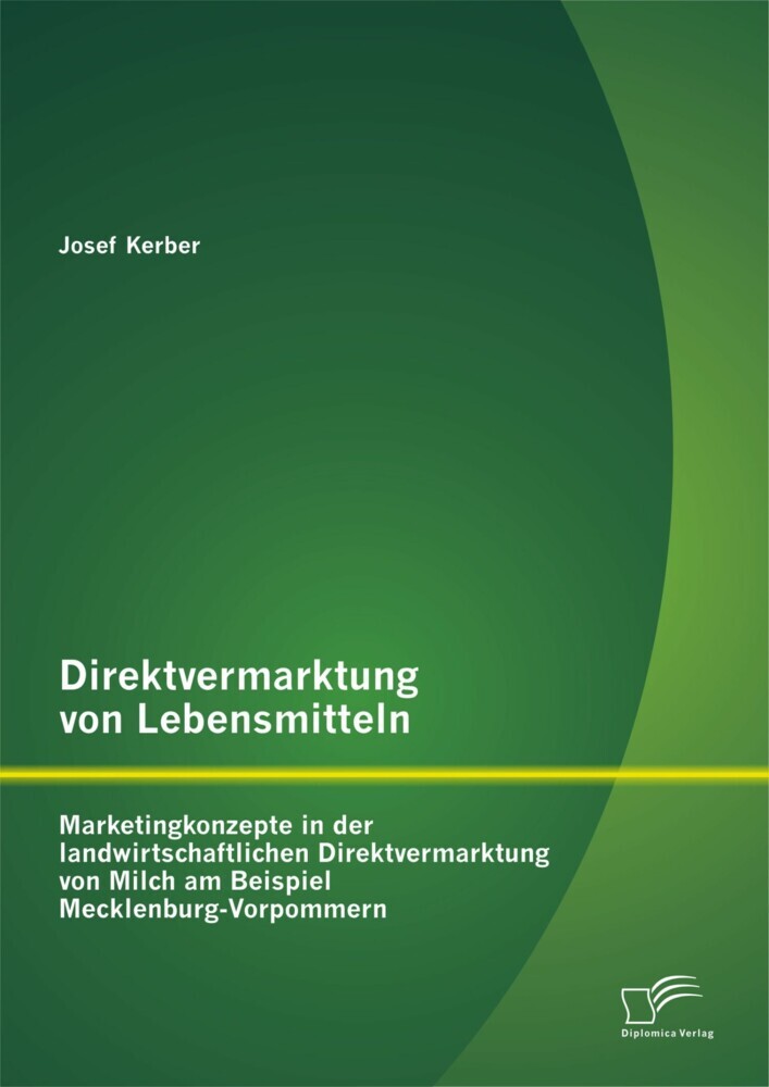 Direktvermarktung von Lebensmitteln: Marketingkonzepte in der landwirtschaftlichen Direktvermarktung von Milch am Beispiel Mecklenburg-Vorpommern main product photo