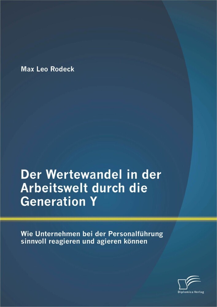 Der Wertewandel in der Arbeitswelt durch die Generation Y: Wie Unternehmen bei der Personalführung sinnvoll reagieren und agieren können main product photo