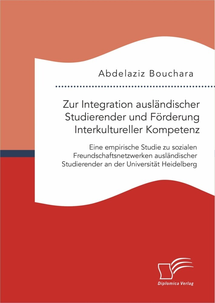 Zur Integration ausländischer Studierender und Förderung Interkultureller Kompetenz: Eine empirische Studie zu sozialen Freundschaftsnetzwerken ausländischer Studierender an der Universität Heidelberg main product photo