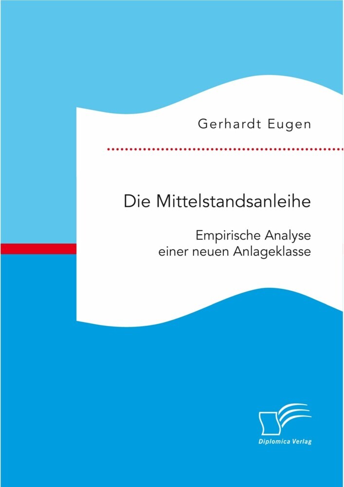 Die Mittelstandsanleihe: Empirische Analyse einer neuen Anlageklasse main product photo