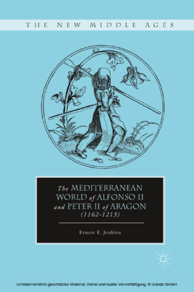The Mediterranean World of Alfonso II and Peter II of Aragon (1162-1213)