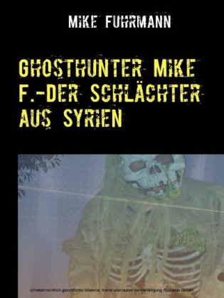 Ghosthunter Mike F.-Der Schlächter aus Syrien
